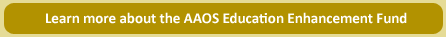 Learn more about the AAOS Education Enhancement Fund